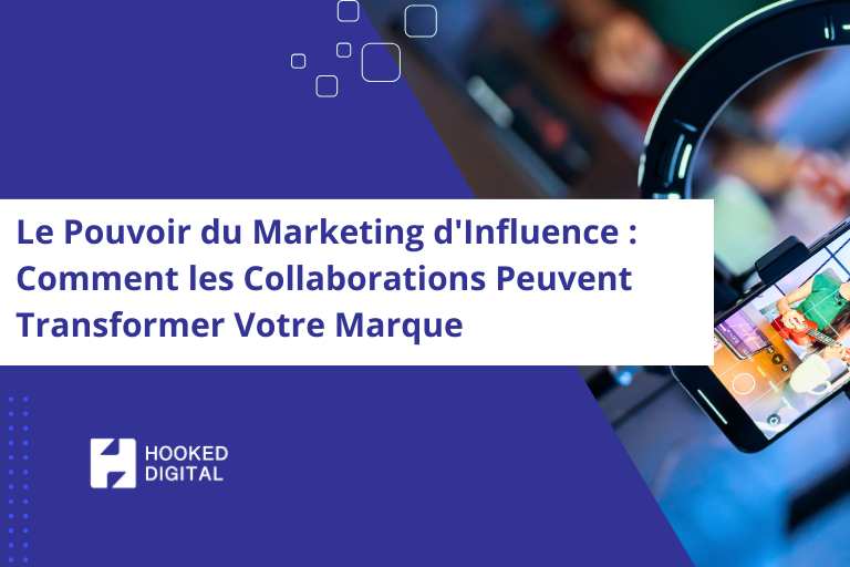 Stratégie de marketing d’influence : collaboration entre marque et influenceur pour améliorer la visibilité et la notoriété
