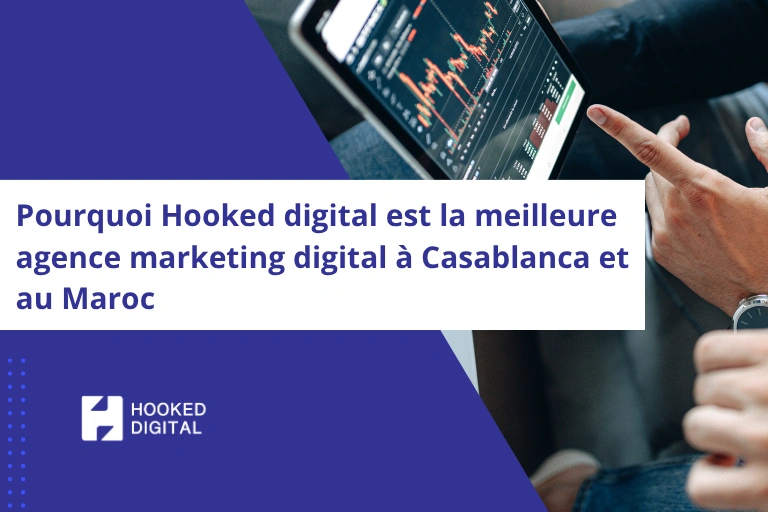 Pourquoi Hooked Digital est la meilleure agence marketing digital à Casablanca et au Maroc – illustration d’une analyse digitale sur tablette.