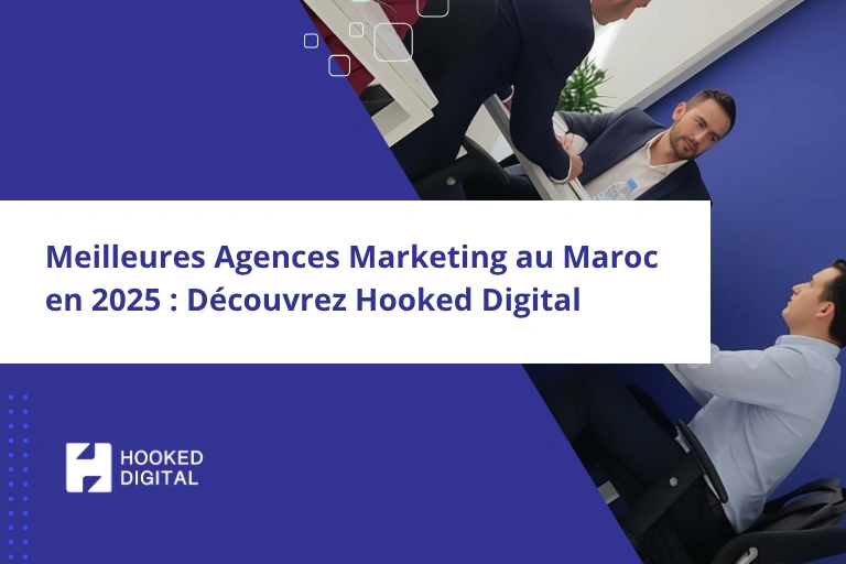 Meilleure agence marketing digital au Maroc 2025 Hooked Digital