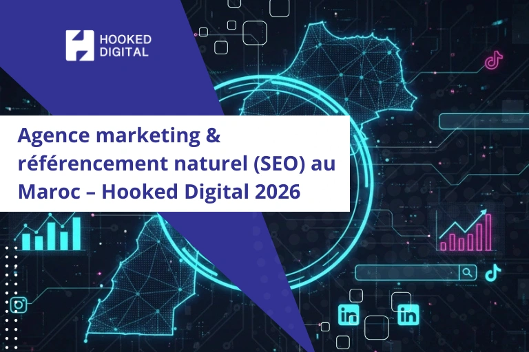 Agence marketing & référencement naturel (SEO) au Maroc – Hooked Digital 2026