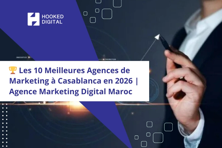 Les 10 Meilleures Agences de Marketing à Casablanca en 2026 Agence Marketing Digital Maroc