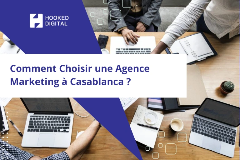 Comment Choisir une Agence Marketing à Casablanca